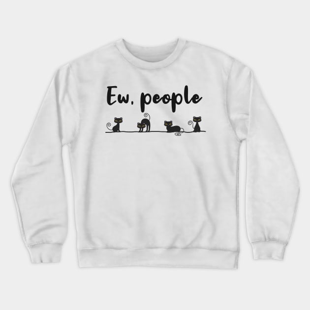 Ew People Funny Black Cat Crewneck Sweatshirt by Mas To